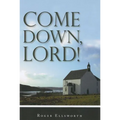 Come Down, Lord! - Paperback