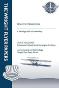 Holistic Debriefing - A Paradigm Shift in Leadership: Wright Flyer Paper No. 41 - Paperback