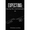 Expecting: tracing the cord between us - Paperback