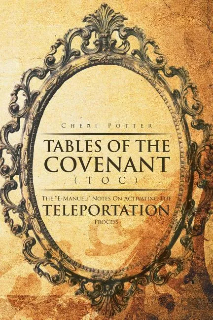 Tables Of the Covenant (TOC): The ''E-Manuel: " Notes On Activating The Teleportation Process - Paperback