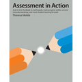 Assessment in Action: Just-In-Time Feedback to Clarify Goals, Make Progress Visible, Uncover Misunderstandings, and Move Student Learning Forward - Paperback