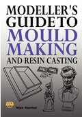 Modeller's Guide to Mould Making and Resin Casting - Paperback