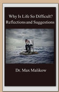 Why Is Life So Difficult?: Reflections and Suggestions - Paperback
