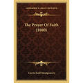The Prayer Of Faith (1880) - Paperback