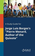 A Study Guide for Jorge Luis Borges's "Pierre Menard, Author of the Quixote" - Paperback