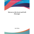 Mercury or the Secret and Swift Messenger - Hardcover