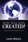 Why Was Man Created? War of the Gods - Yahweh Vs Satan - Paperback