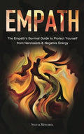 Empath: The Empath's Survival Guide to Protect Yourself from Narcissists & Negative Energy - Paperback