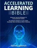 Accelerated Learning Bible: Advanced Learning Strategies For Unconventional Thinkers: The Ultimate Collection To Learn Faster, Remember More And B - Paperback