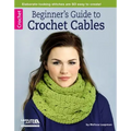 Beginner's Guide to Crochet Cables - Paperback