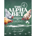 The Alphabet According to Chickens - Hardcover