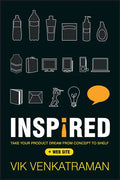 Inspired!: Take Your Product Dream from Concept to Shelf - Hardcover