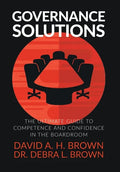 Governance Solutions: The Ultimate Guide to Competence and Confidence in the Boardroom - Hardcover