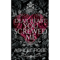 Dear Heart, You Screwed Me - Paperback