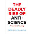 The Deadly Rise of Anti-Science: A Scientist's Warning - Paperback