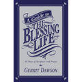 A Guide to the Blessing Life: 40 Days of Scripture and Prayer - Paperback
