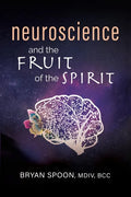 Neuroscience and the Fruit of the Spirit - Paperback