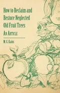 How to Reclaim and Restore Neglected Old Fruit Trees - An Article - Paperback