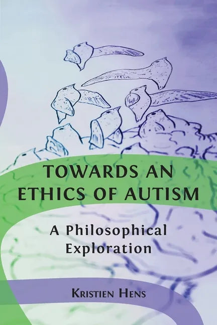 Towards an Ethics of Autism: A Philosophical Exploration - Paperback