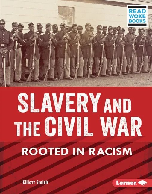 Slavery and the Civil War: Rooted in Racism - Library Binding