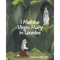 I Met the Virgin Mary in Lourdes - Paperback