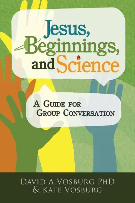 Jesus, Beginnings, and Science: A Guide for Group Conversation - Paperback