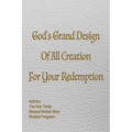 God's Grand Design of All Creation For Your Redemption - Paperback