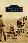 Dutch in the Calumet Region - Hardcover