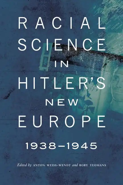 Racial Science in Hitler's New Europe, 1938-1945 - Paperback