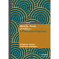 What Is a Good Childhood?: A Philosophical Approach - Hardcover
