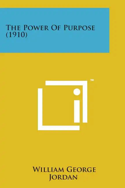 The Power of Purpose (1910) - Paperback