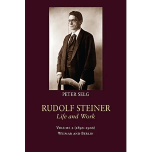 Rudolf Steiner, Life and Work: 1890-1900: Weimar and Berlin - Hardcover