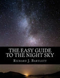 The Easy Guide to the Night Sky: Discovering the Constellations with Your Eyes and Binoculars - Paperback