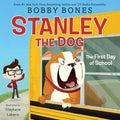 Stanley the Dog: The First Day of School - Hardcover