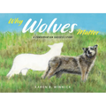 Why Wolves Matter: A Conservation Success Story - Hardcover