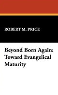 Beyond Born Again: Toward Evangelical Maturity - Hardcover