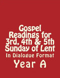 Gospel Readings for 3rd, 4th & 5th Sunday of Lent Year A In Dialogue Format - Paperback