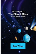 Journeys to the Planet Mars; or, Our Mission to Ento - Paperback