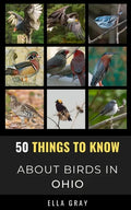 50 Things to Know About Birds in Ohio: Birding in the Buckeye State - Paperback