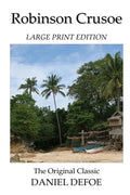 Robinson Crusoe - Large Print Edition - The Original Classic - Paperback