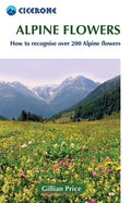 Alpine Flowers: How to Recognize Over 200 Alpine Flowers - Paperback