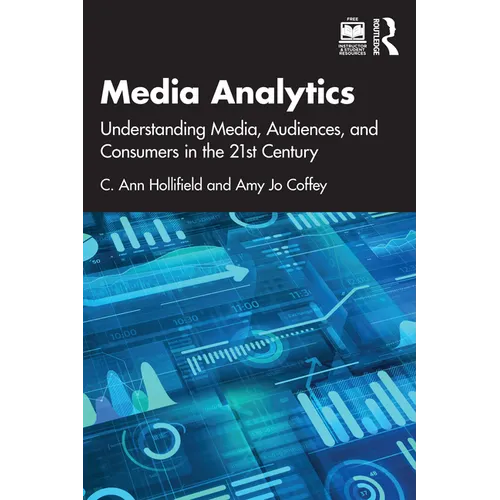 Media Analytics: Understanding Media, Audiences, and Consumers in the 21st Century - Paperback