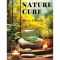 Nature Cure: Philosophy and Practice Based on the Unity of Disease and Cure - Paperback