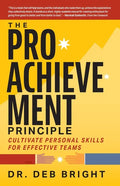 The Pro-Achievement Principle: Cultivate Personal Skills for Effective Teams - Paperback
