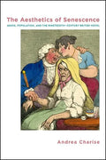 The Aesthetics of Senescence: Aging, Population, and the Nineteenth-Century British Novel - Paperback