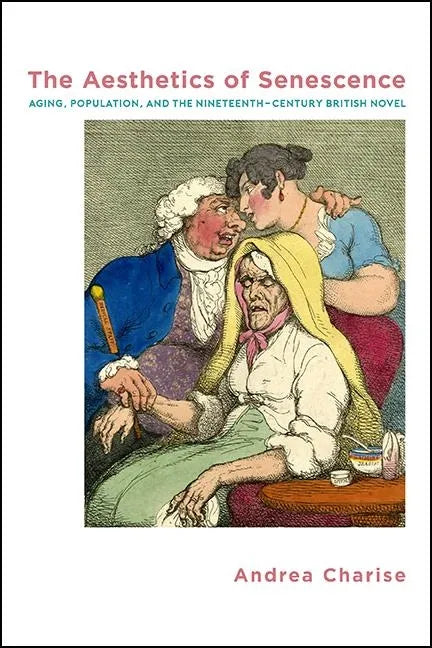 The Aesthetics of Senescence: Aging, Population, and the Nineteenth-Century British Novel - Paperback
