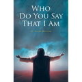 Who Do You Say That I Am - Paperback
