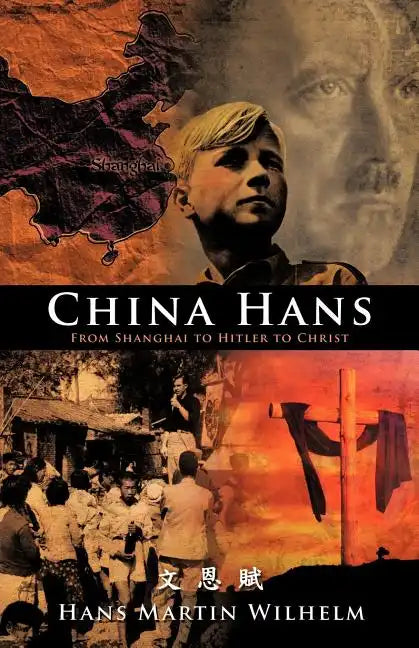 China Hans: From Shanghai to Hitler to Christ - Paperback