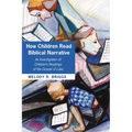 How Children Read Biblical Narrative: An Investigation of Children's Readings of the Gospel of Luke - Paperback