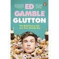 Glutton: The Multi-Course Life of a Very Greedy Boy - Paperback